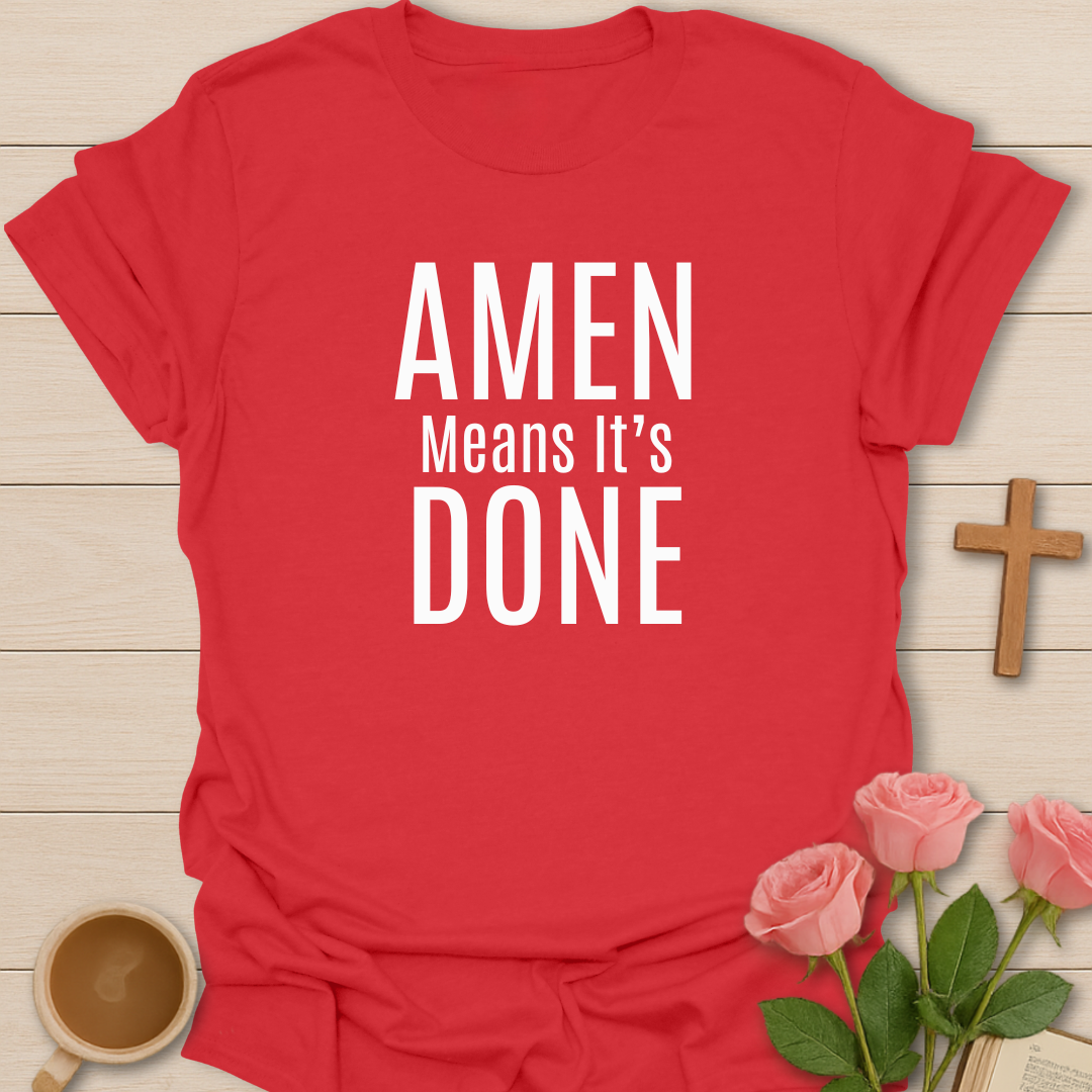 Amen Mean It's Done T-Shirt