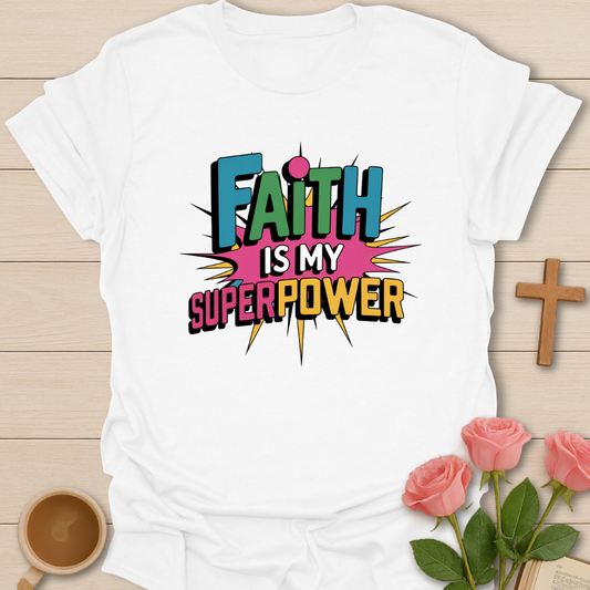 Faith Is My Superpower T-Shirt