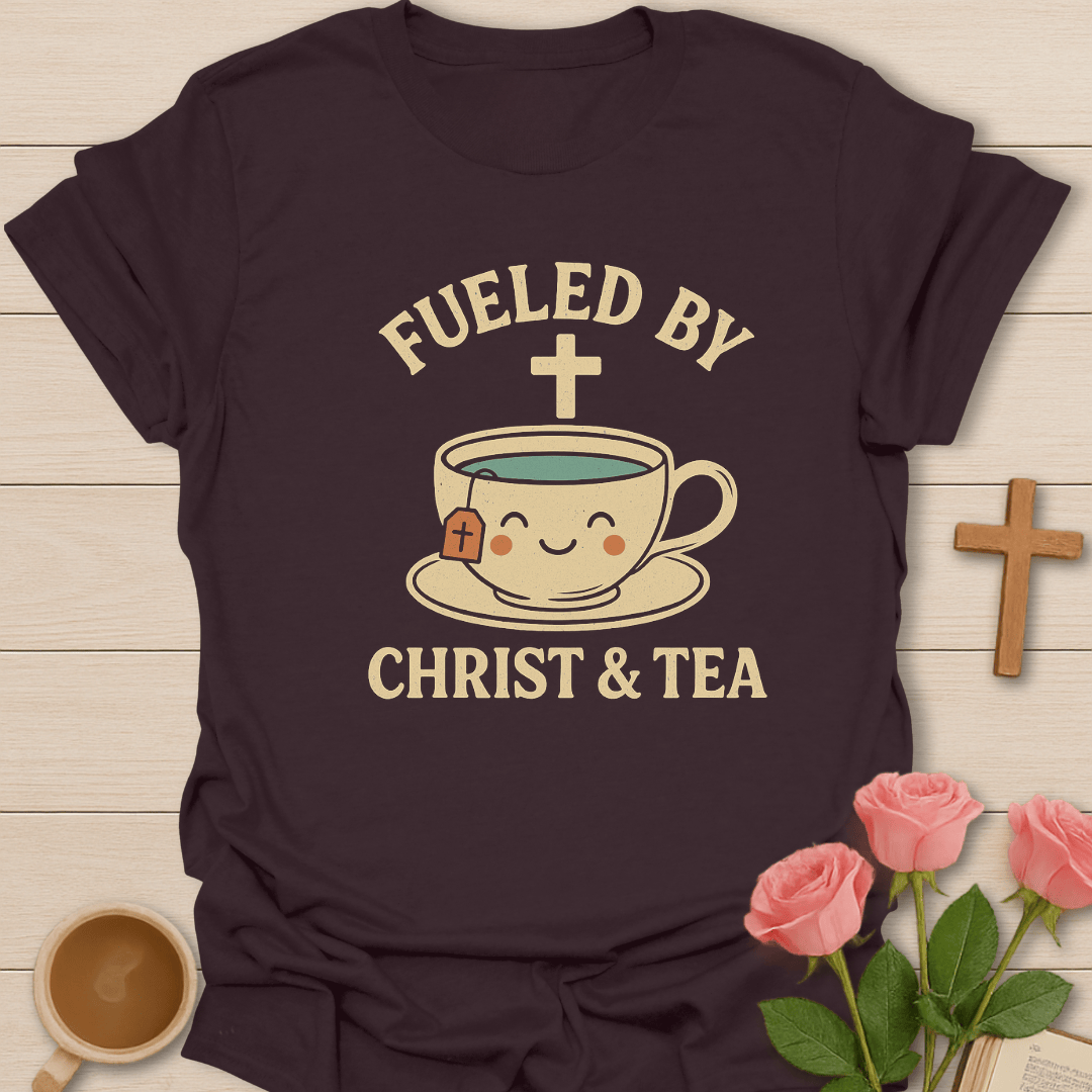 Fueled By Christ & Tea T-Shirt