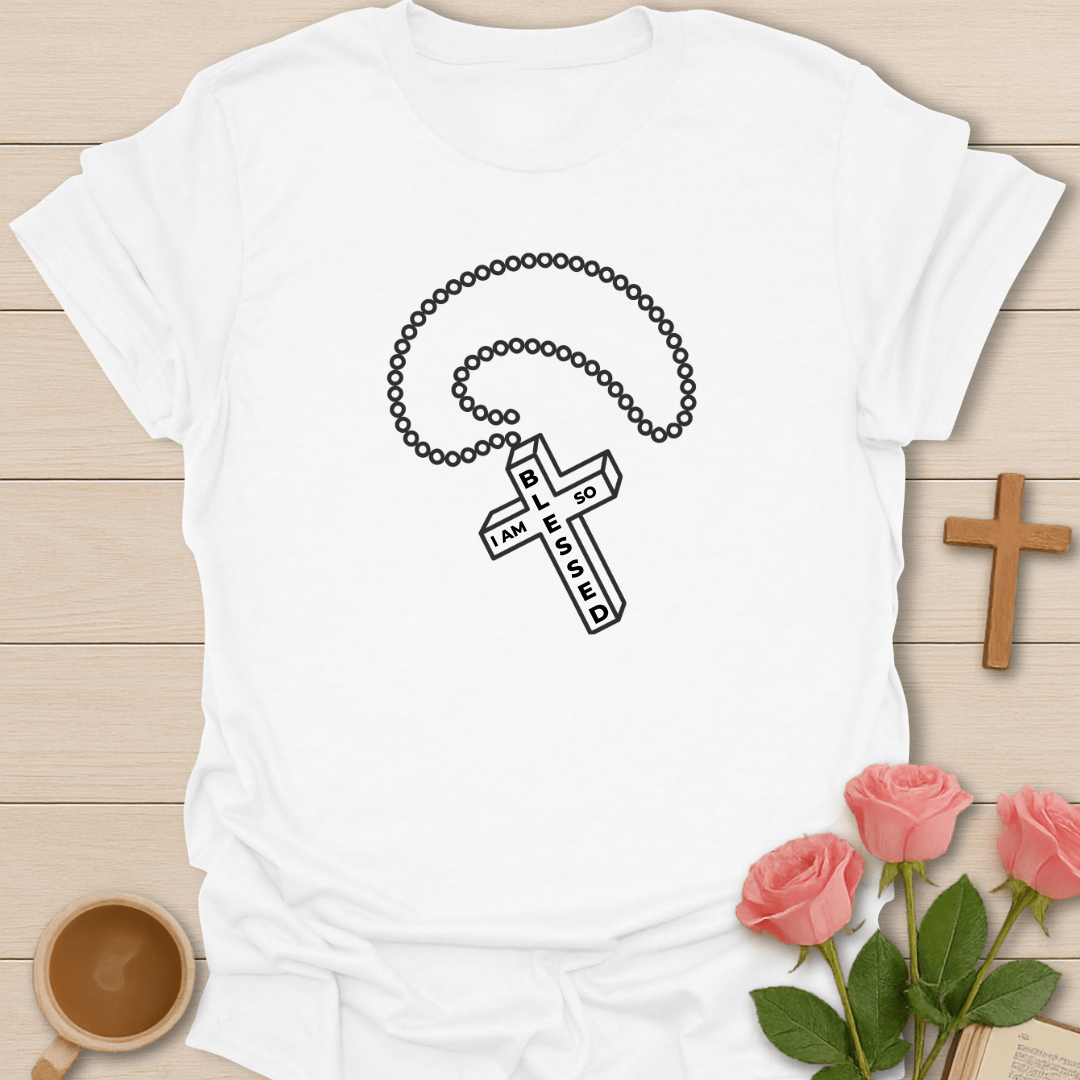 I AM So Blessed Rosary T-Shirt T-Shirt