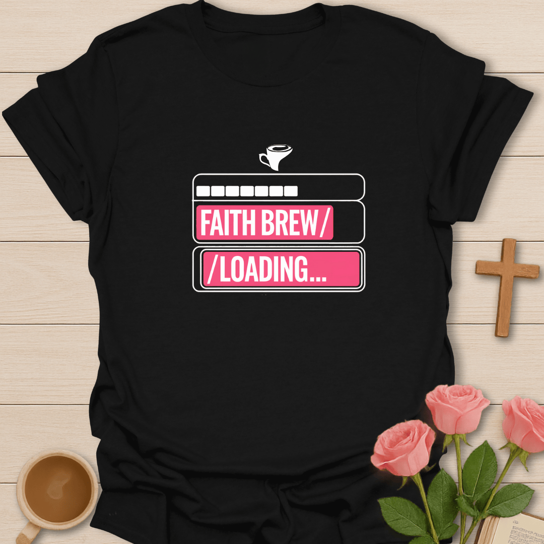 Faith Brew Loading... T-Shirt T-Shirt