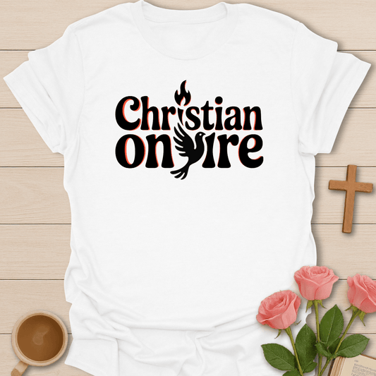 Christian On Fire T-Shirt