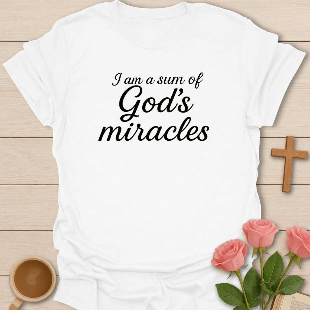 Sum Of God's Miracles T-Shirt T-Shirt