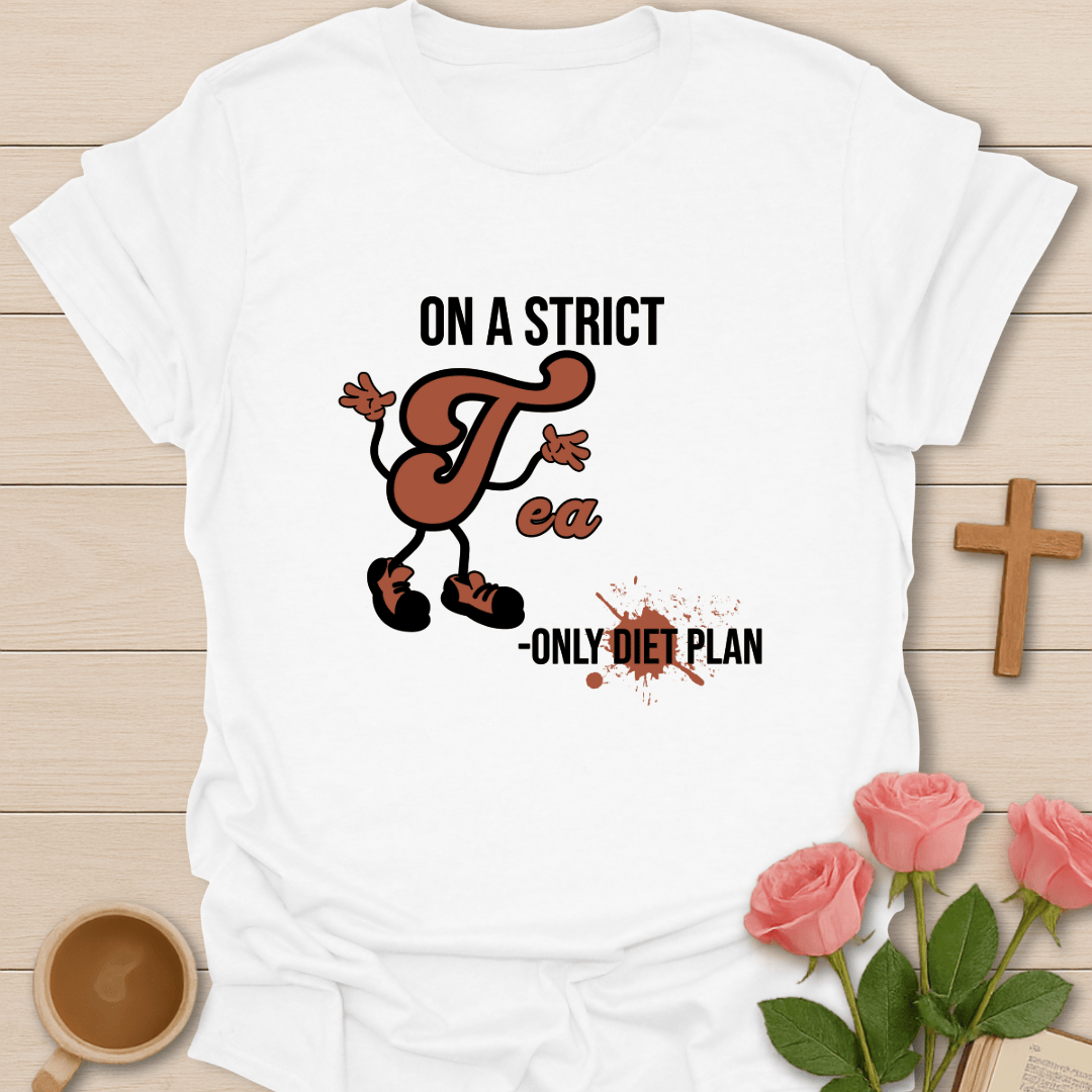 Tea Only Diet T-Shirt T-Shirt