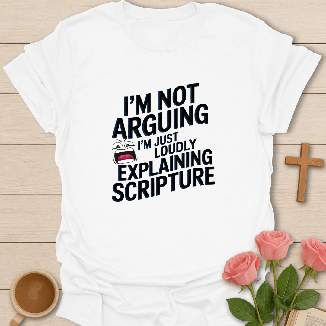 I'm Not Arguing  T-Shirt