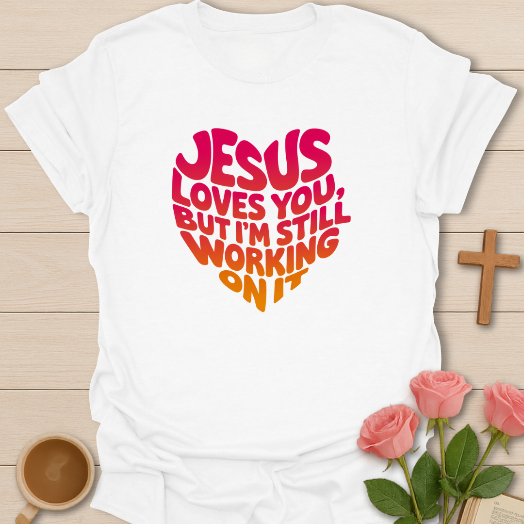 Still Working On It T-Shirt