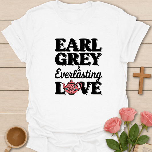 Earl Grey & Everlasting Love T-Shirt