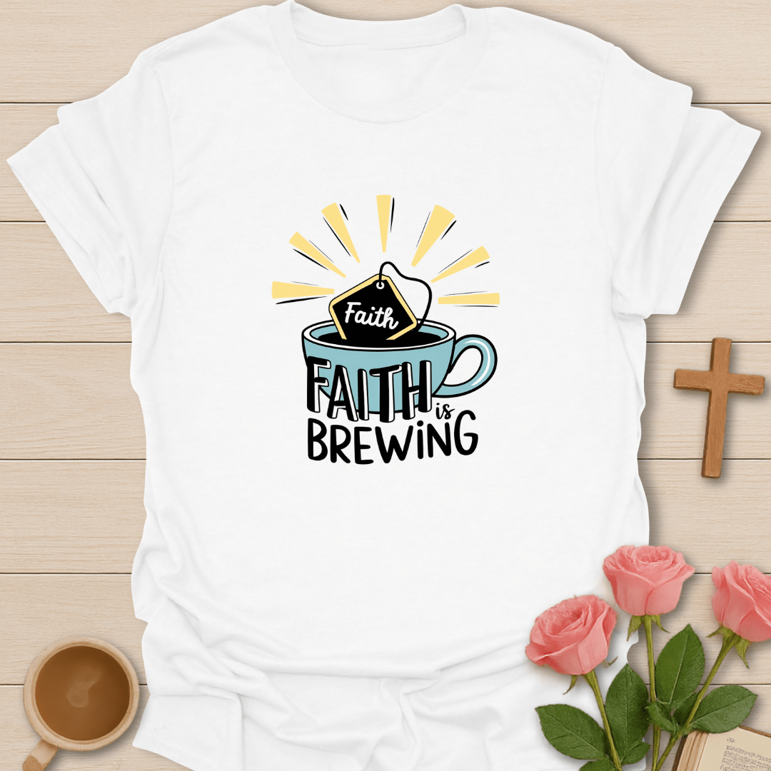 Faith Is Brewing T-Shirt