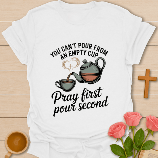 Pray First Pour Second T-Shirt