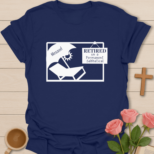 Blessed To Be Retired T-Shirt