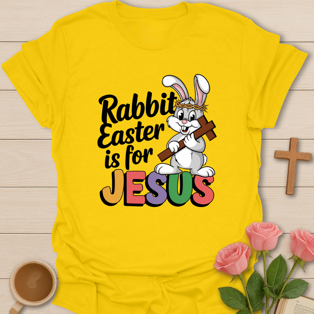 Rabbit Easter Is For Jesus  T-Shirt