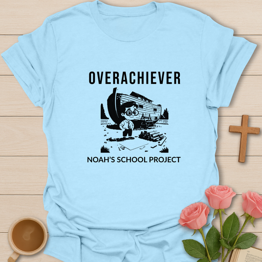 Overachiever: Noah's School Project T-Shirt