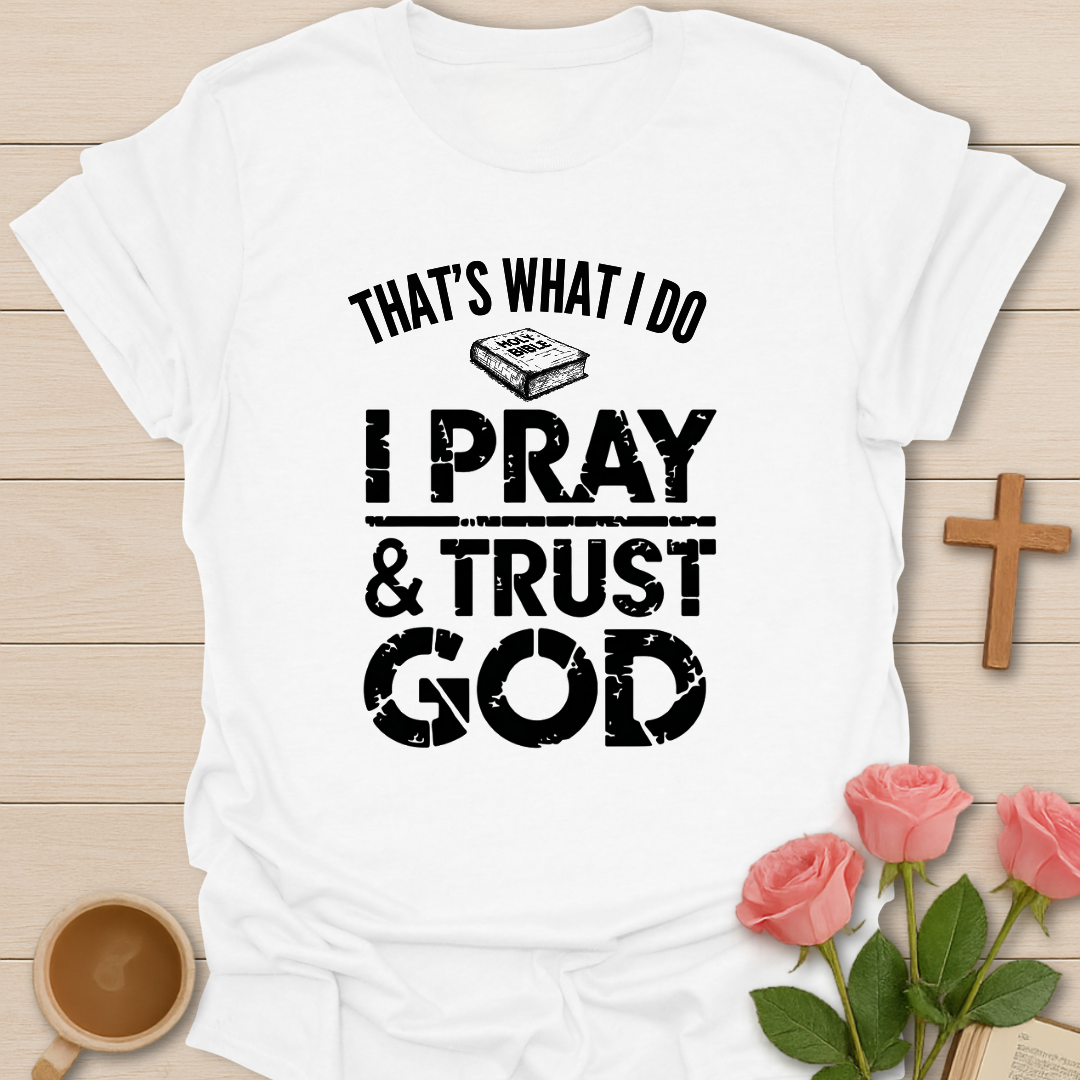 Pray & Trust God T-Shirt