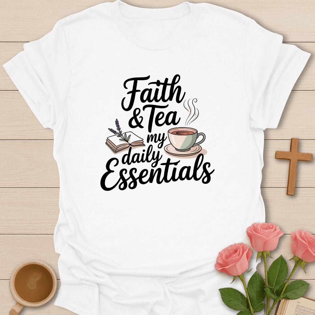Faith And Tea Essentials T-Shirt T-Shirt
