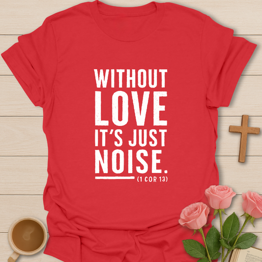 It's Just Noise T-Shirt