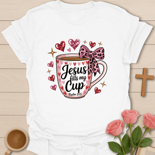 Jesus Fills My Cup T-Shirt