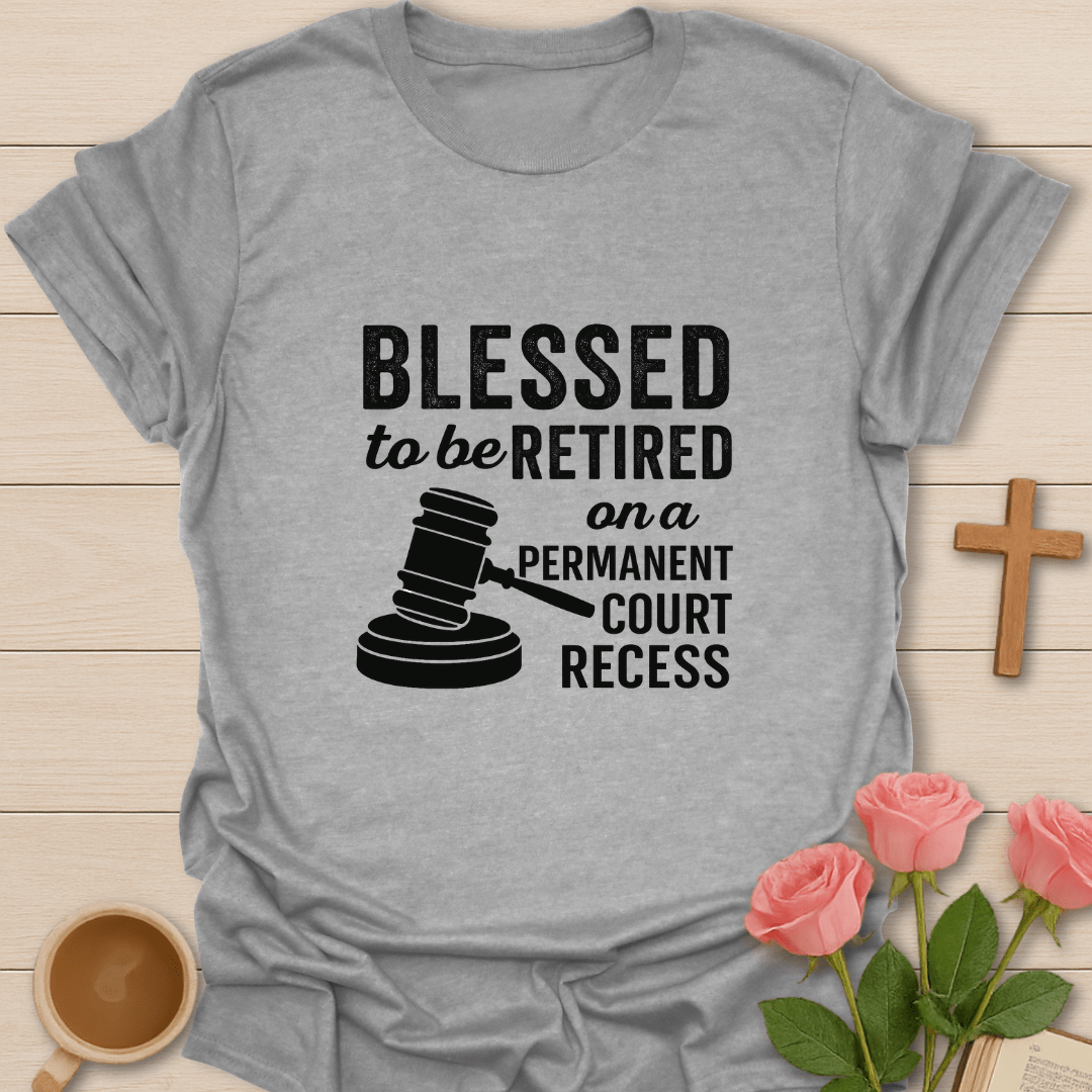Blessed Retired Court Recess T-Shirt