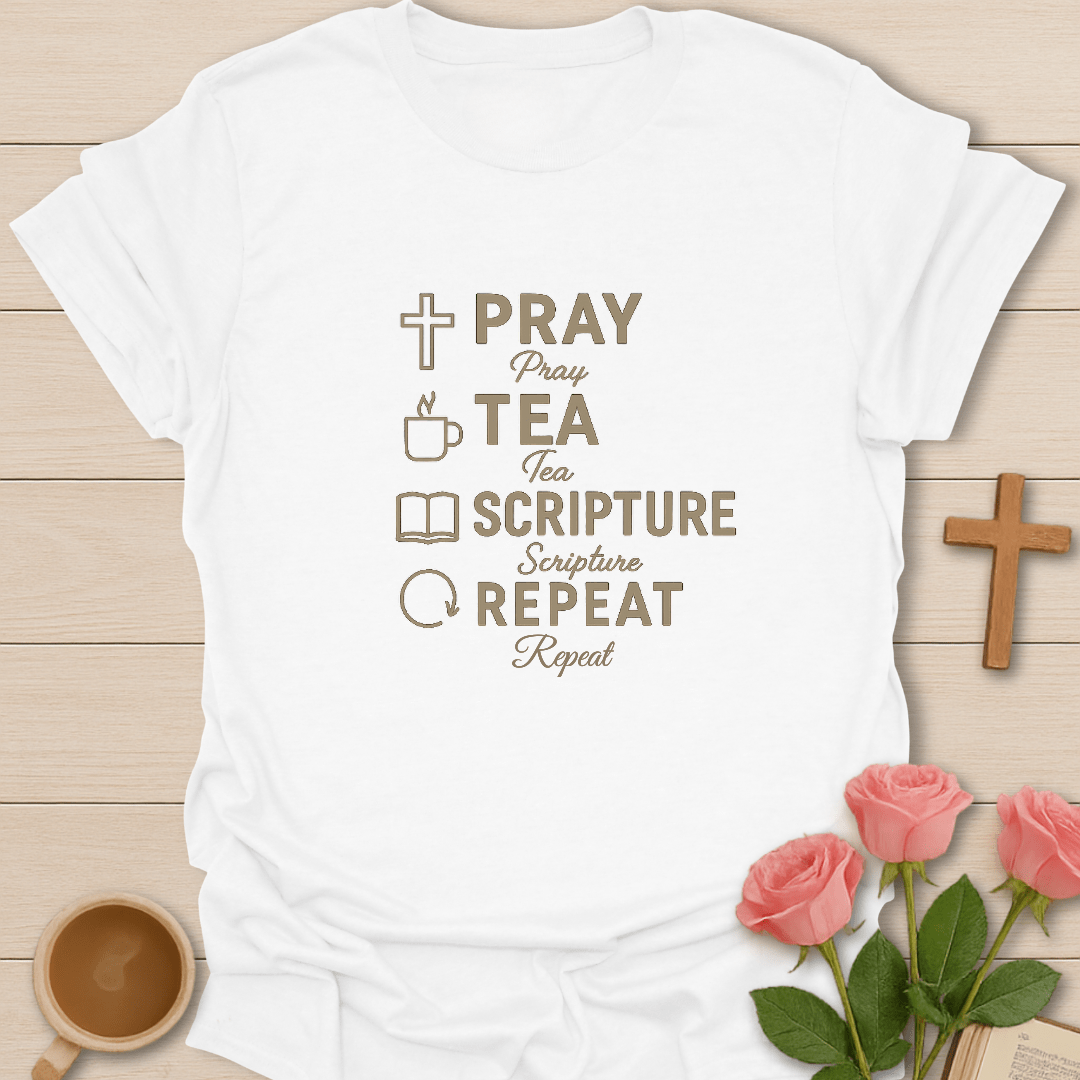 Pray, Tea, Scripture, Repeat T-Shirt