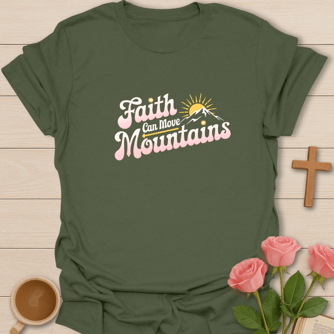 Faith Can Moves Mountains T-Shirt