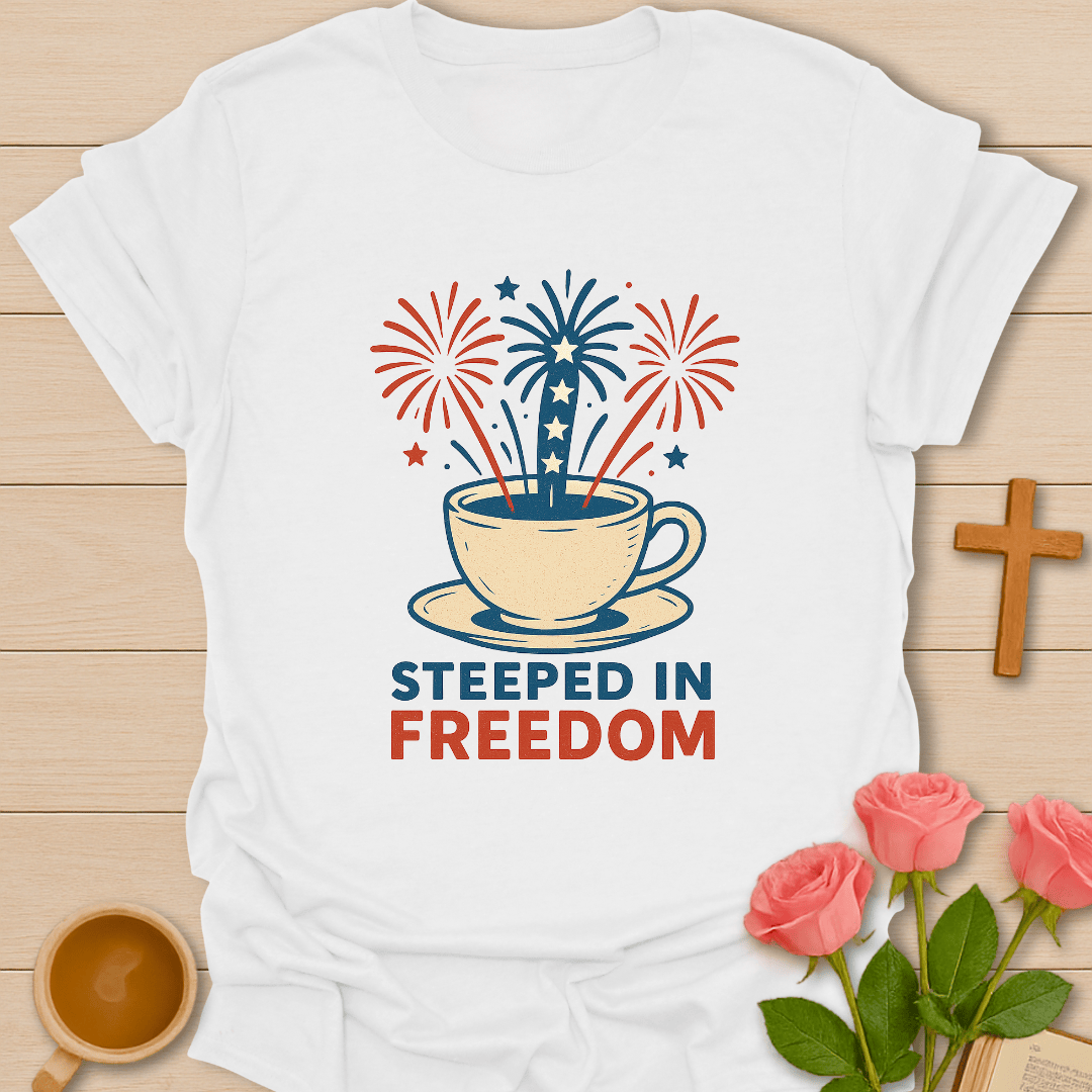Steeped In Freedom T-Shirt
