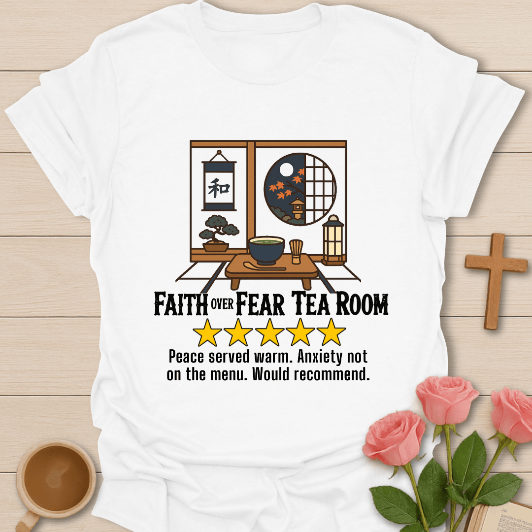 Faith Over Fear Tea Room Review T-Shirt