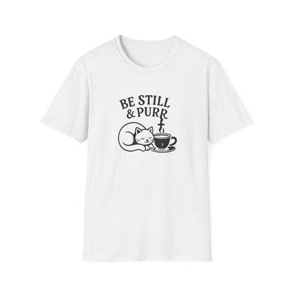 Be Still and Purr T-Shirt