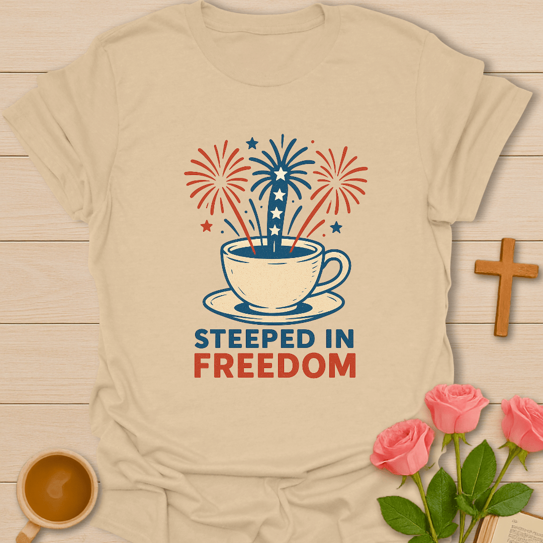 Steeped In Freedom T-Shirt