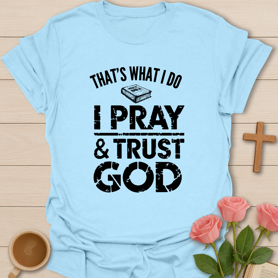 Pray & Trust God T-Shirt