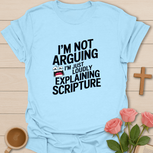 I'm Not Arguing  T-Shirt