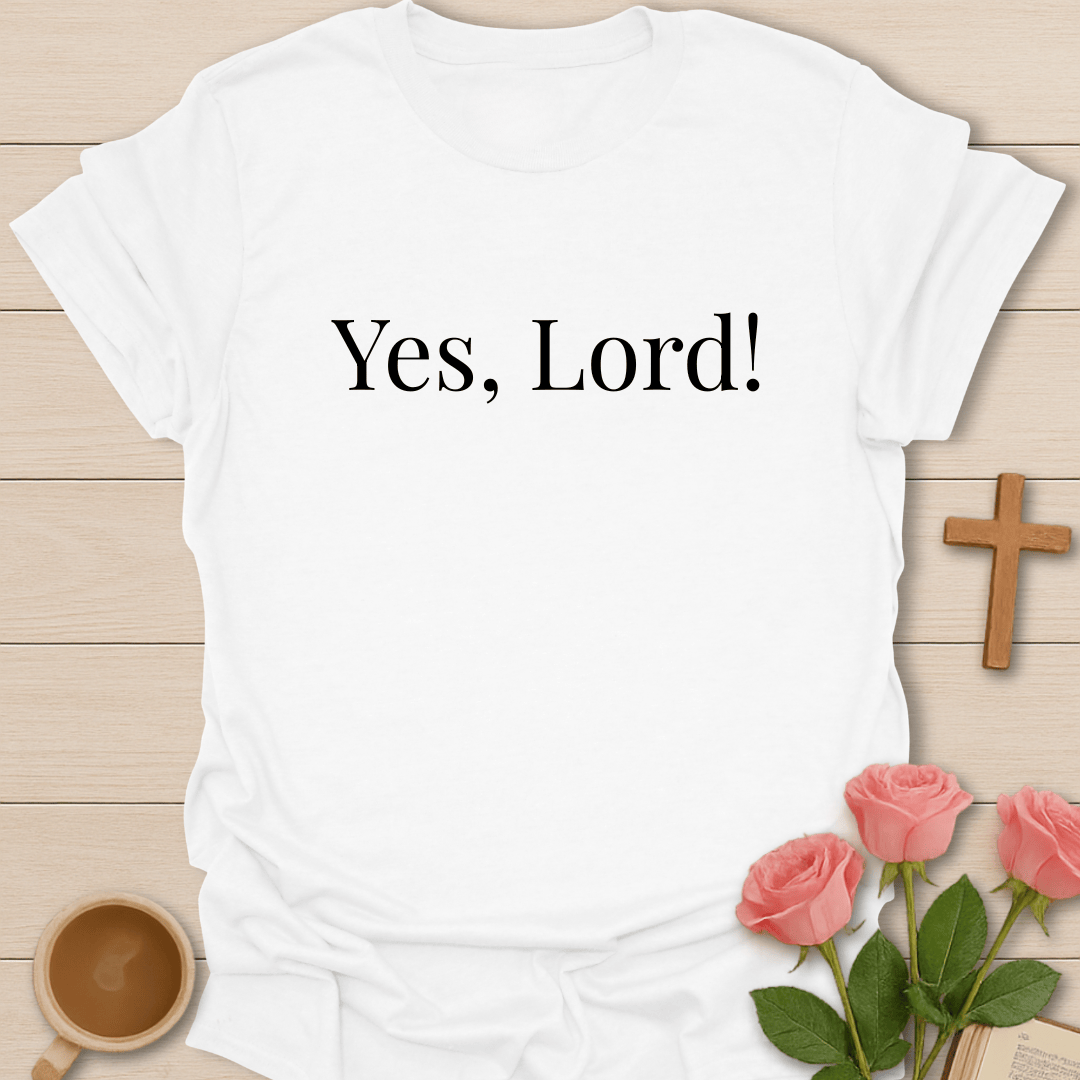 Yes, Lord! T-Shirt T-Shirt