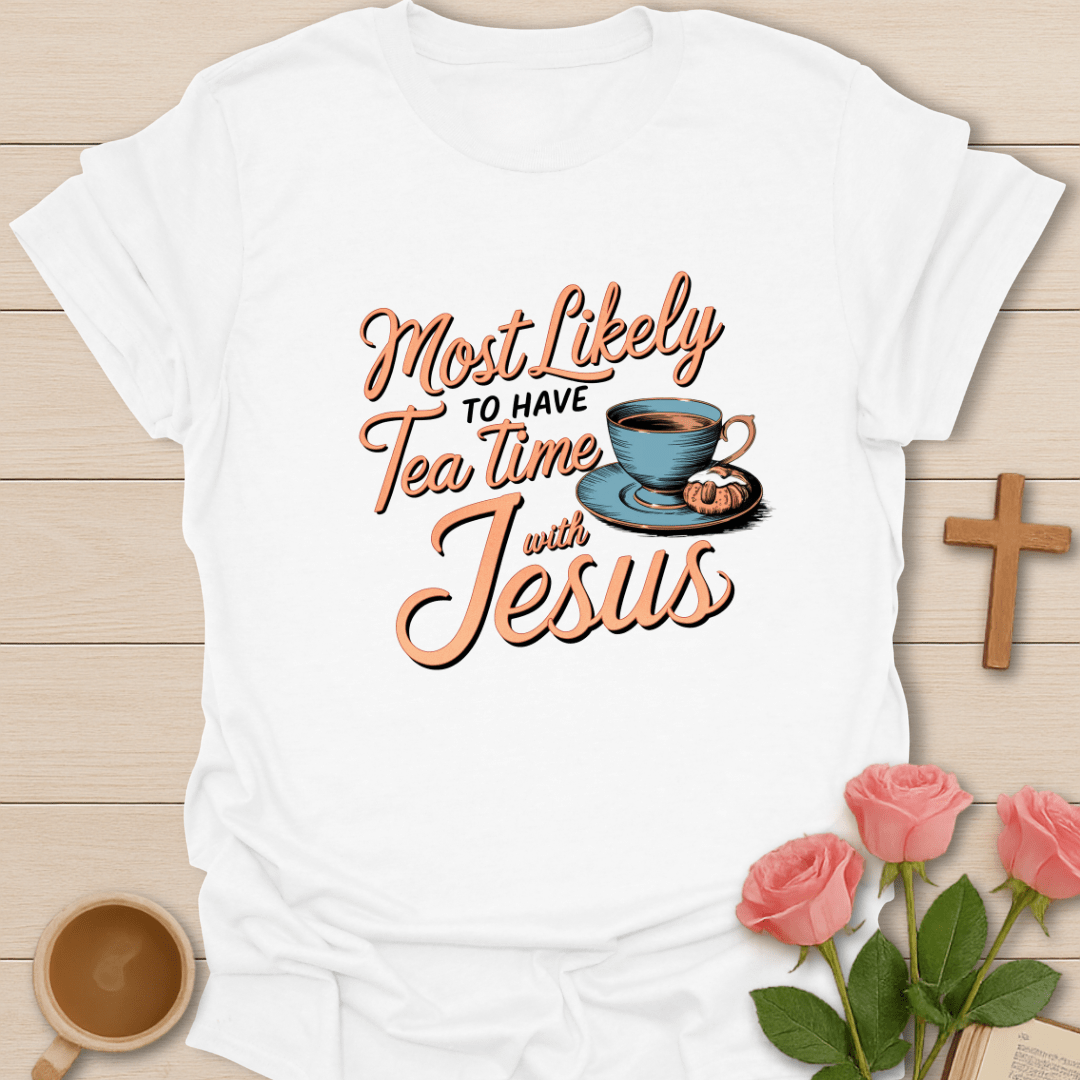 Tea Time With Jesus T-Shirt