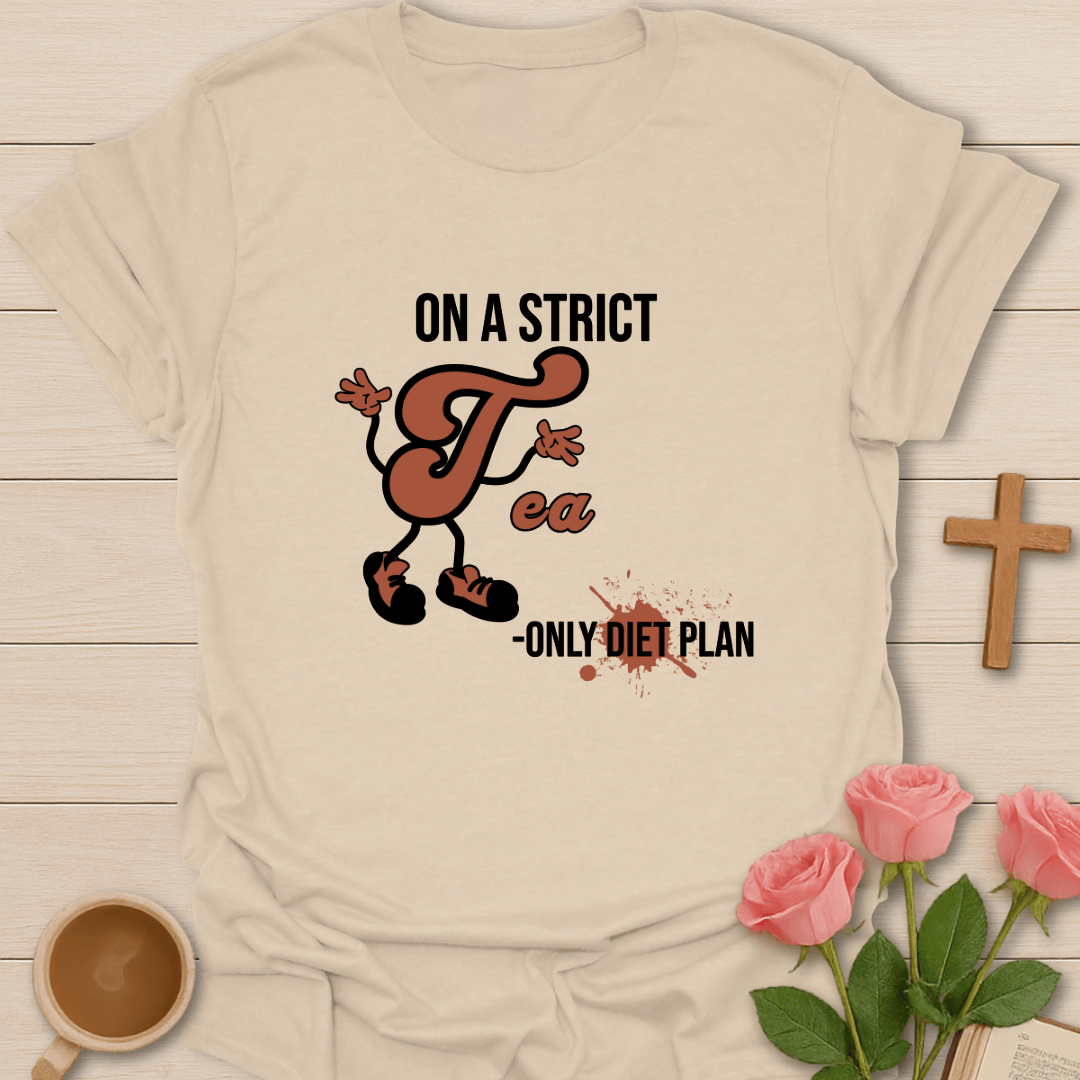 Tea Only Diet T-Shirt T-Shirt
