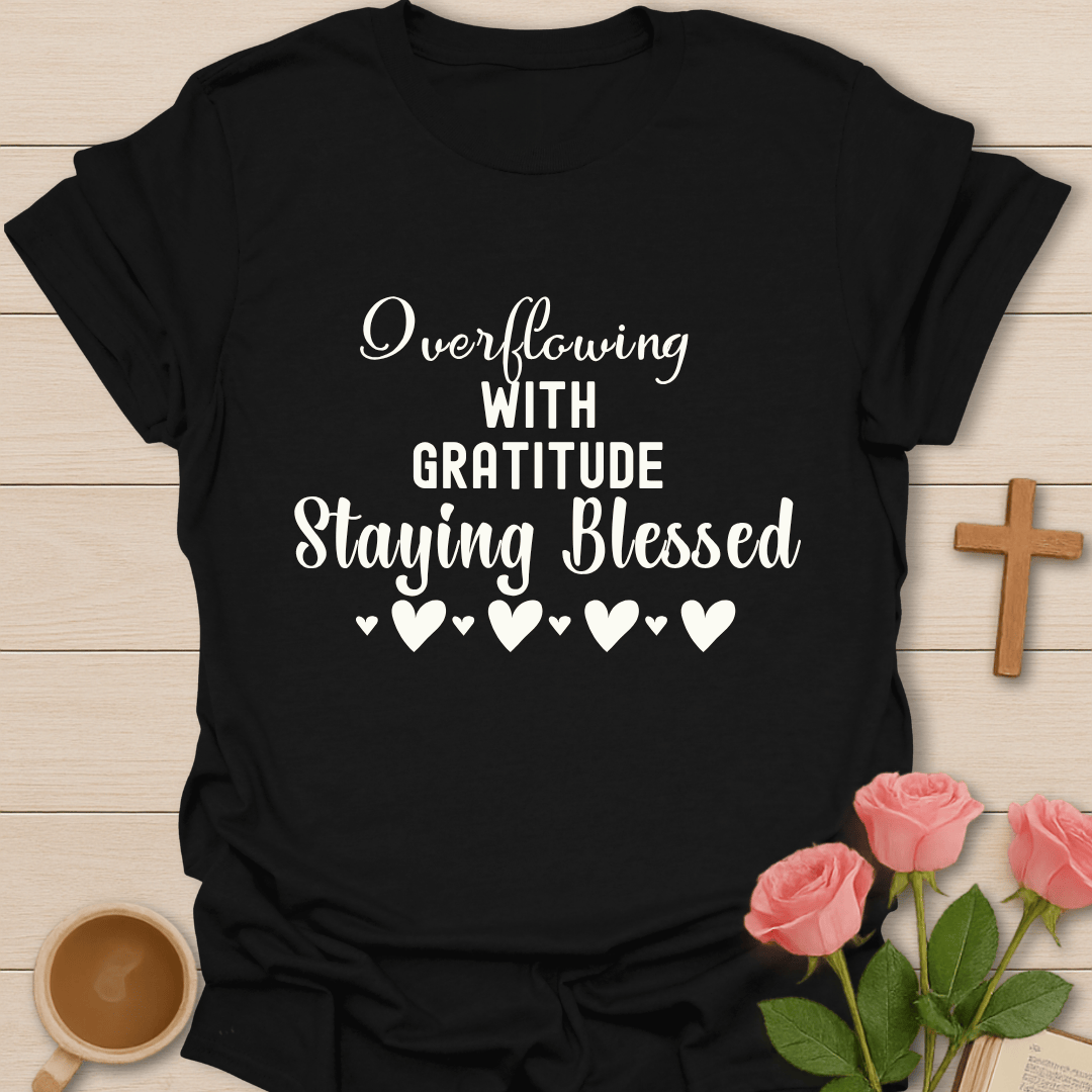 Overflowing With Gratitude T-Shirt KozzyCo Christian and tea lover design