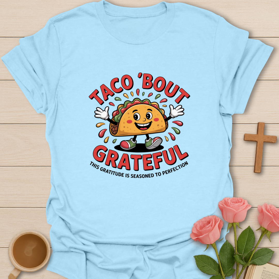 TACO ' Bout Grateful T-Shirt