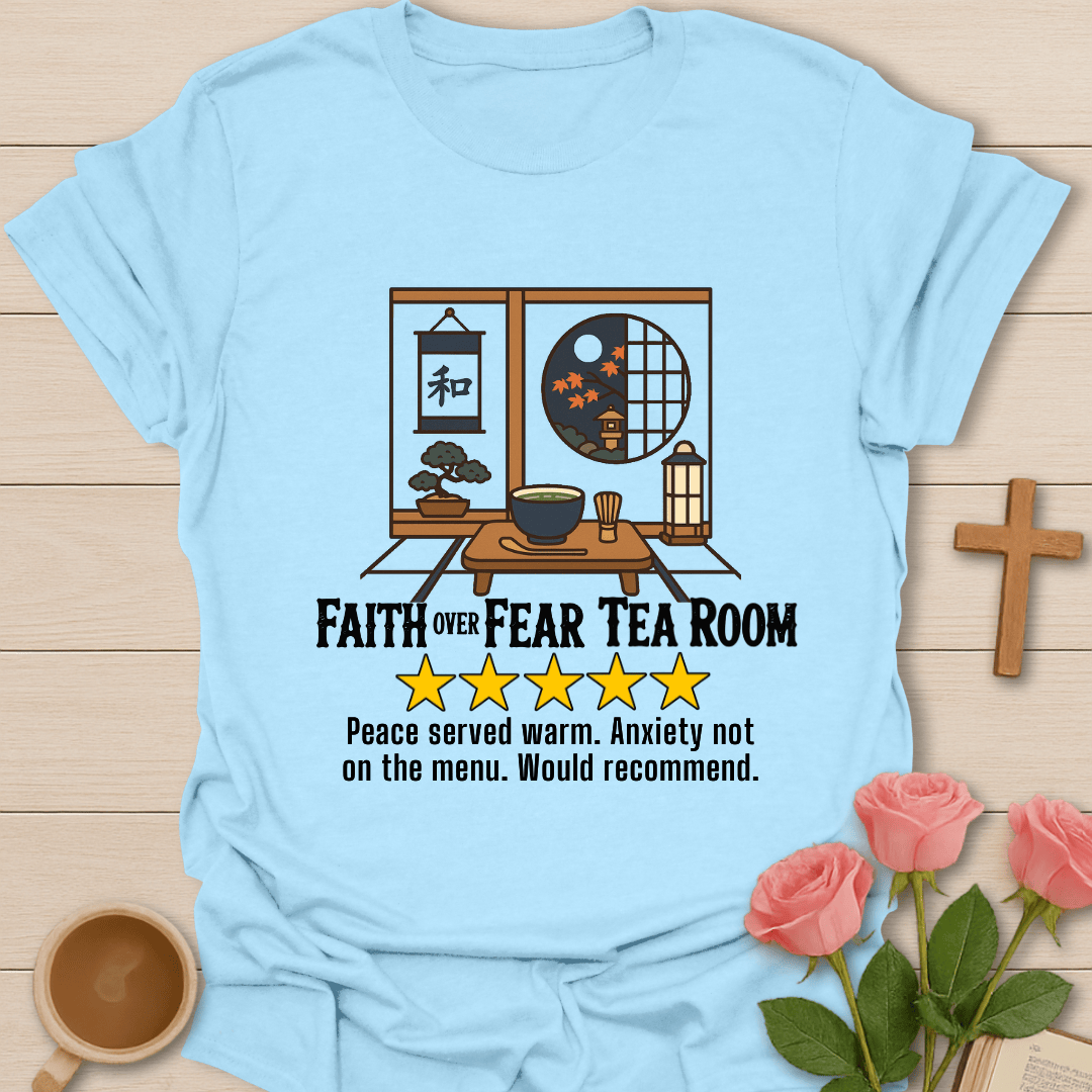 Faith Over Fear Tea Room Review T-Shirt
