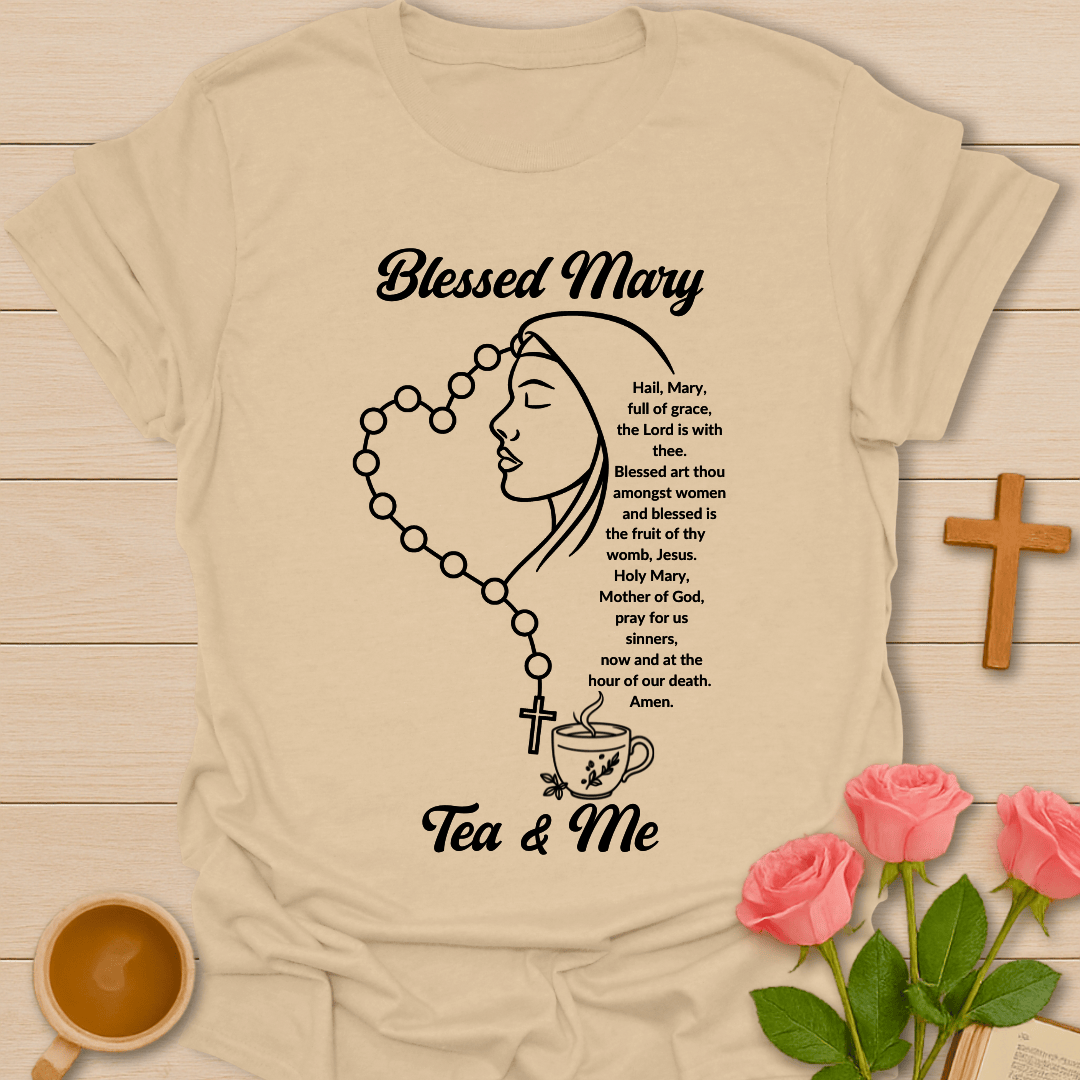 Blessed Mary Tea & Me T-Shirt T-Shirt