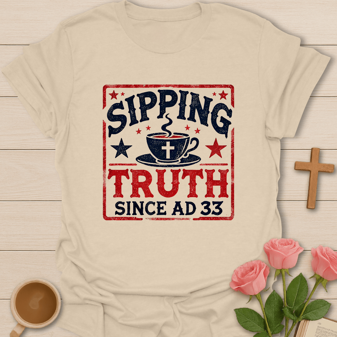 Sipping Truth Since Ad33 T-Shirt