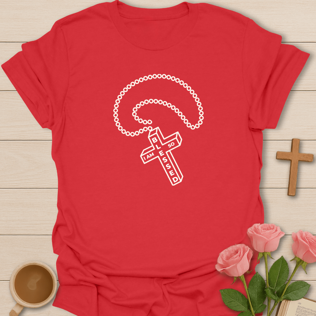 I AM So Blessed Rosary T-Shirt T-Shirt