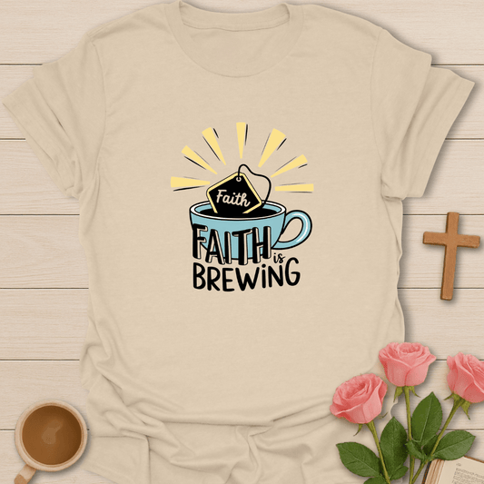 Faith Is Brewing T-Shirt