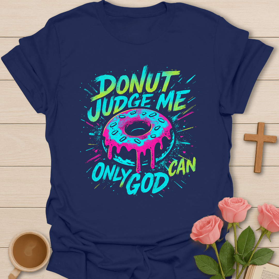 Donut Only God Can T-Shirt
