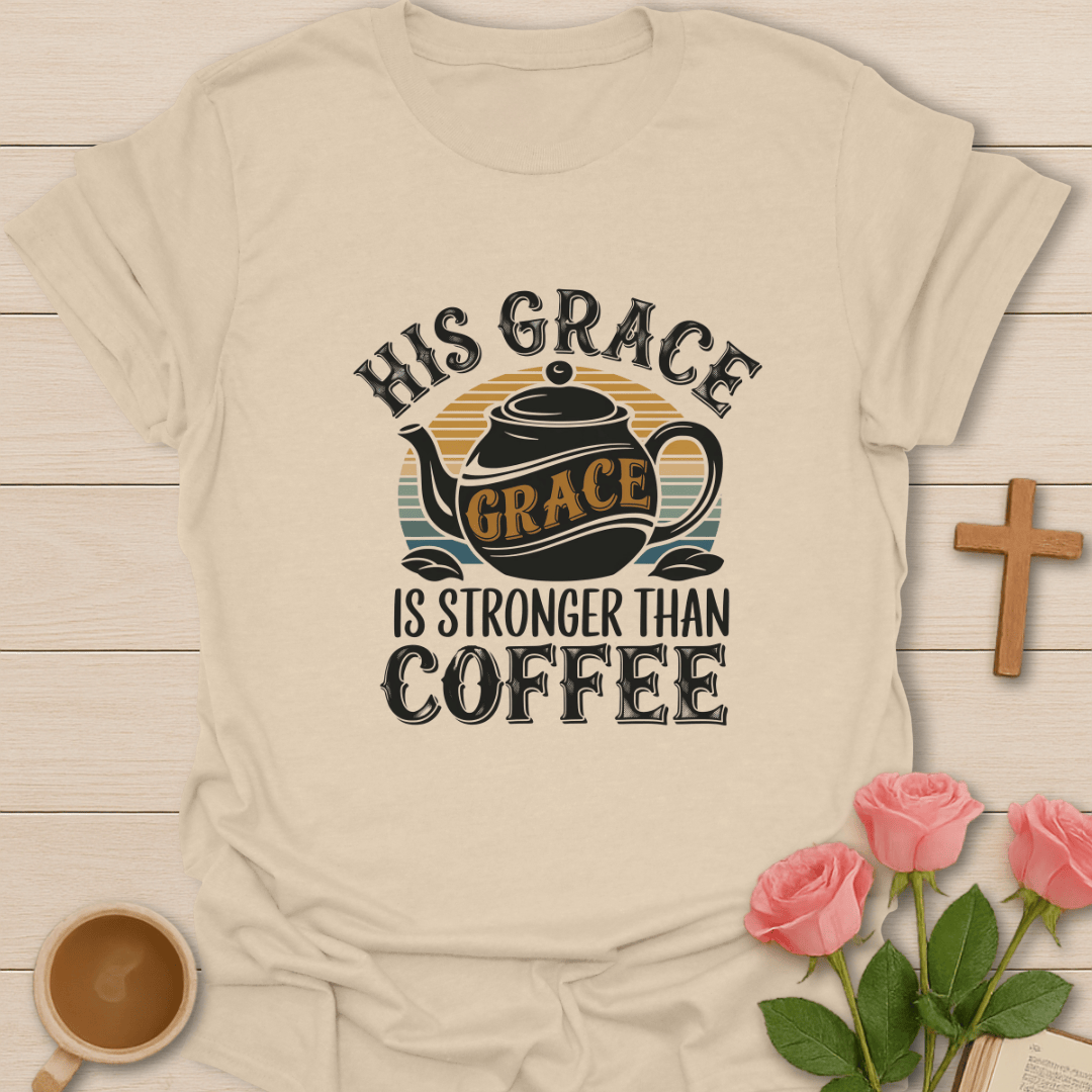 Stronger Than My Coffee T-Shirt