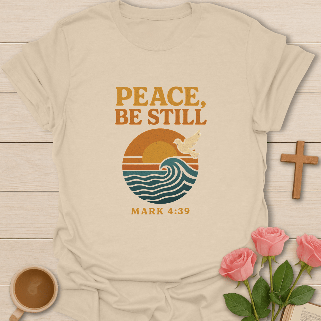 Peace, Be Still T-Shirt