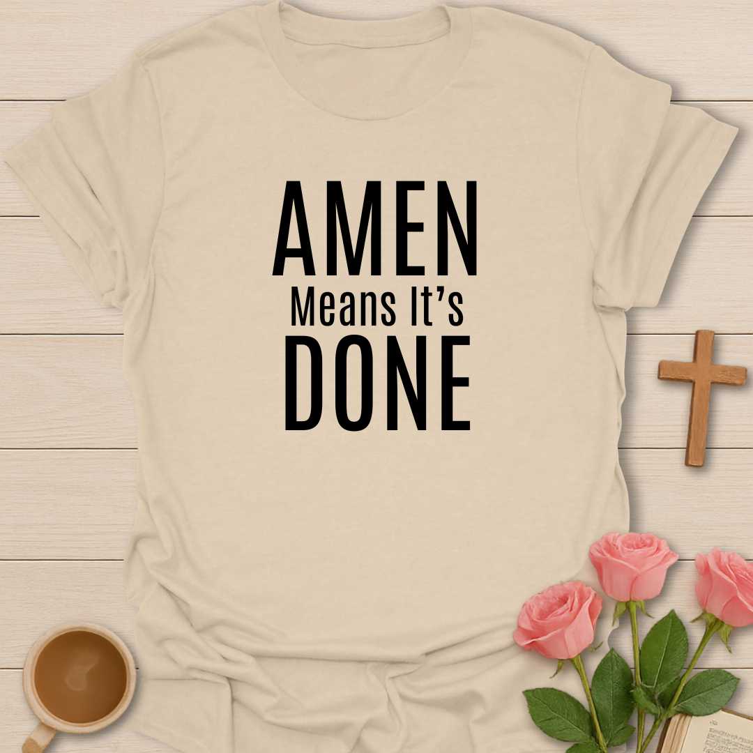 Amen Mean It's Done T-Shirt