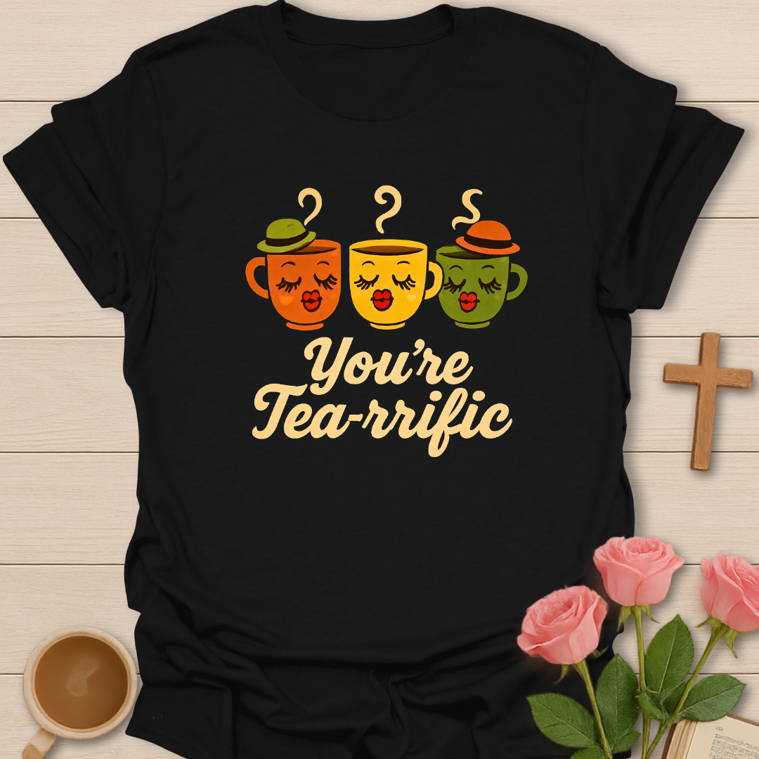 Your Tea-rrefic T-Shirt
