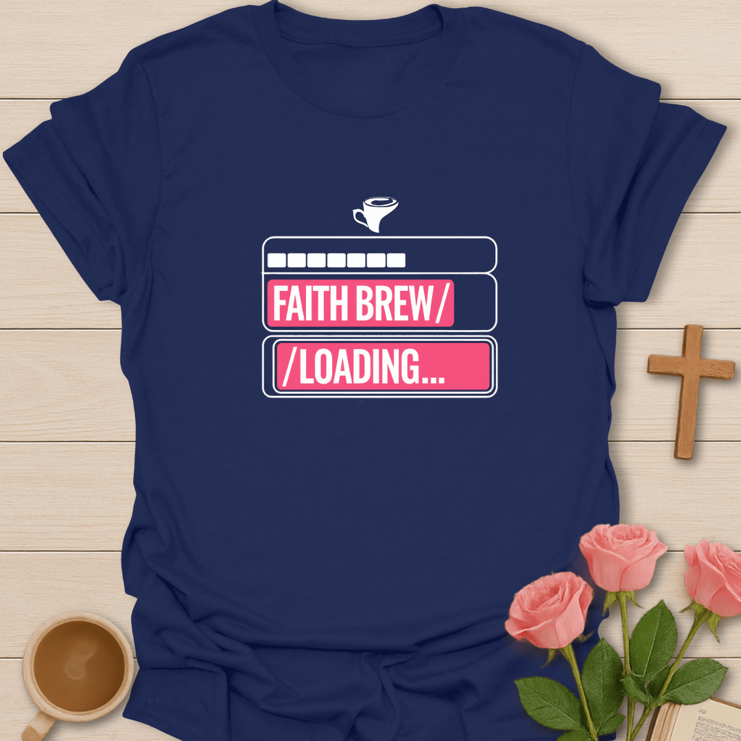 Faith Brew Loading... T-Shirt T-Shirt