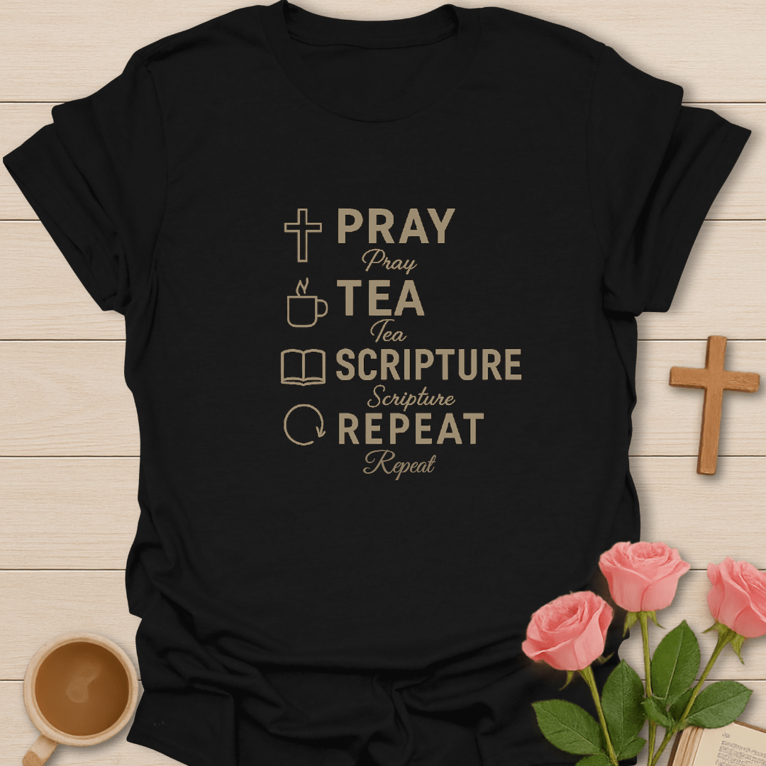 Pray, Tea, Scripture, Repeat T-Shirt T-Shirt