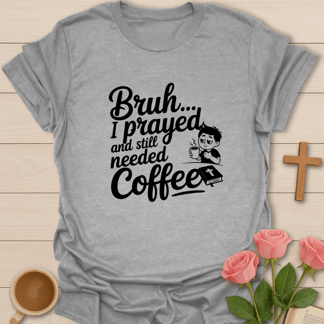 Bruh I Prayed T-Shirt - Kozzy Co Sport Grey / S