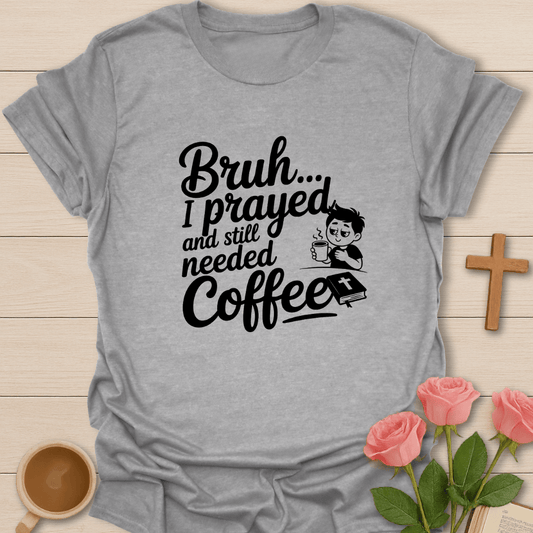 Bruh I Prayed T-Shirt - Kozzy Co Sport Grey / S