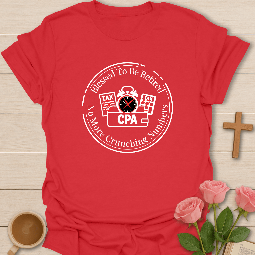 Blessed To Be Retired CPA T-Shirt