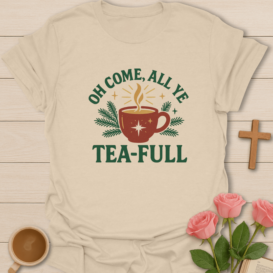 Oh Come All Ye Tea-Ful Christmas T-Shirt T-Shirt